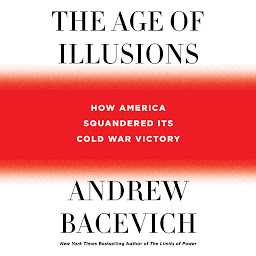 Icon image The Age of Illusions: How America Squandered Its Cold War Victory