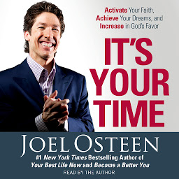 Imagen de icono It's Your Time: Activate Your Faith, Accomplish Your Dreams, and Increase in God's Favor