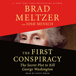 Icon image The First Conspiracy: The Secret Plot to Kill George Washington