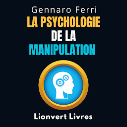 Obraz ikony: La Psychologie De La Manipulation: Comment Identifier Et Se Débarrasser Des Personnes Manipulatrices