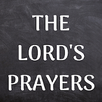 THE LORDS PRAYERS