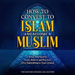 Icon image How to Convert to Islam and Become Muslim