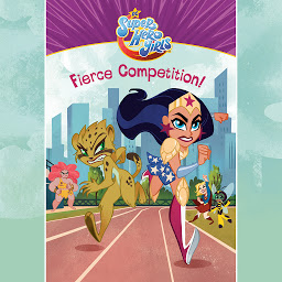 Icon image Fierce Competition! (DC Super Hero Girls)