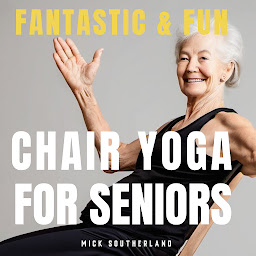 「Fantastic and Fun Chair Yoga for Seniors: A Beginner's Guide」圖示圖片