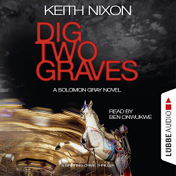 Icon image Dig Two Graves - The Detective Solomon Gray Series, Book 1 (unabridged)