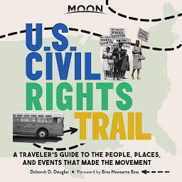 Imagen de icono Moon U.S. Civil Rights Trail: A Traveler's Guide to the People, Places, and Events that Made the Movement