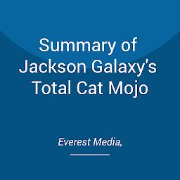 Obraz ikony: Summary of Jackson Galaxy's Total Cat Mojo