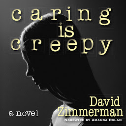 Icon image Caring Is Creepy: A Novel