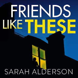 Icon image Friends Like These: A gripping psychological thriller with a shocking twist