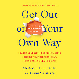 Obraz ikony: Get Out of Your Own Way: Overcoming Self-Defeating Behavior