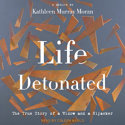Icon image Life Detonated: The True Story of a Widow and a Hijacker