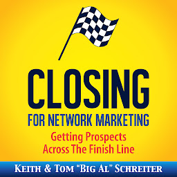 Icon image Closing for Network Marketing: Getting Prospects Across The Finish Line