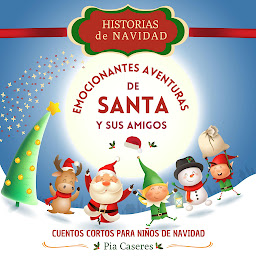 Obraz ikony: Historias de Navidad: Emocionantes aventuras de Santa. Cuentos cortos para niños de navidad