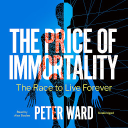 Icon image The Price of Immortality: The Race to Live Forever