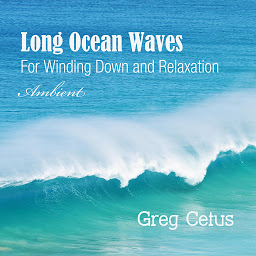 Obraz ikony: Long Ocean Waves: For Winding Down and Relaxation
