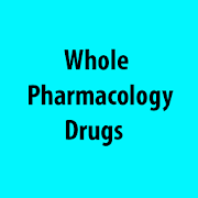 Whole Pharmacology Drugs