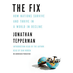 Icon image The Fix: How Nations Survive and Thrive in a World in Decline