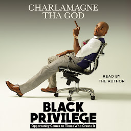 图标图片“Black Privilege: Opportunity Comes to Those Who Create It”