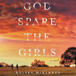 Icon image God Spare the Girls: A Novel