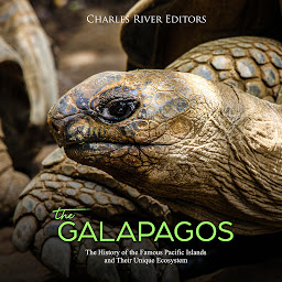 Obraz ikony: The Galápagos: The History of the Famous Pacific Islands and Their Unique Ecosystem