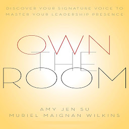 Icon image Own The Room: Discover Your Signature Voice to Master Your Leadership Presence