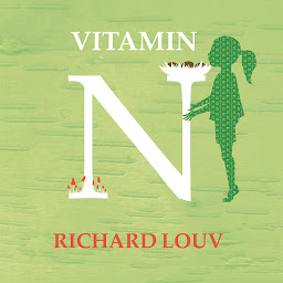 Icon image Vitamin N: The Essential Guide to a Nature-Rich Life