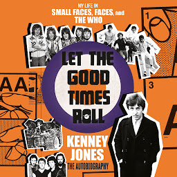 Icon image Let the Good Times Roll: My Life in Small Faces, Faces, and The Who