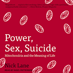 Icon image Power, Sex, Suicide: Mitochondria and the Meaning of Life