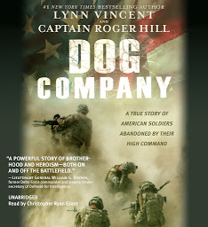 Icon image Dog Company: A True Story of American Soldiers Abandoned by Their High Command