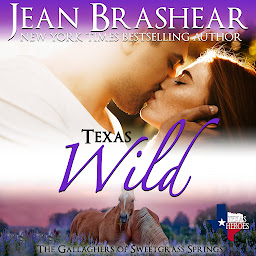 Icon image Texas Wild: Book 2 of the Sweetgrass Springs Series - The Gallaghers of Sweetgrass Springs