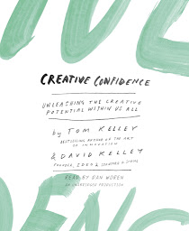Icon image Creative Confidence: Unleashing the Creative Potential Within Us All