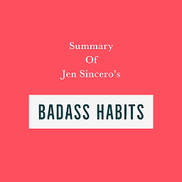 Icon image Summary of Jen Sincero’s Badass Habits