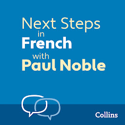 Next Steps in French with Paul Noble for Intermediate Learners – Complete Course: French Made Easy with Your 1 million-best-selling Personal Language Coach ikonjának képe