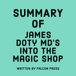 Icon image Summary of James Doty MD's Into the Magic Shop