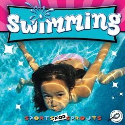 Icon image Swimming: Sports for Sprouts; Rourke Discovery Library