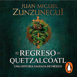Imagen de ícono de El regreso de Quetzalcóatl: Una historia sagrada de México