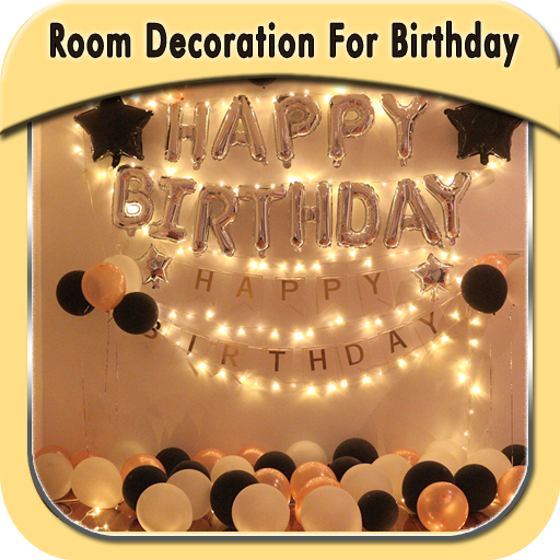 Room Decoration For Birthday - Ứng dụng trên Google Play