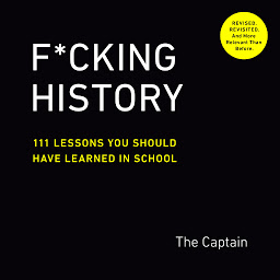 Icoonafbeelding voor F*cking History: 111 Lessons You Should Have Learned in School