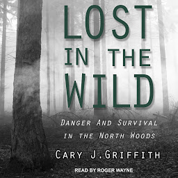 Icon image Lost in the Wild: Danger and Survival in the North Woods