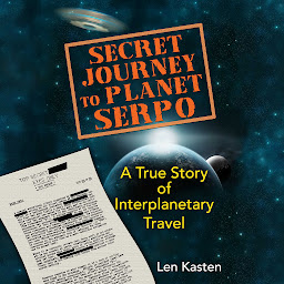 Icon image Secret Journey to Planet Serpo: A True Story of Interplanetary Travel