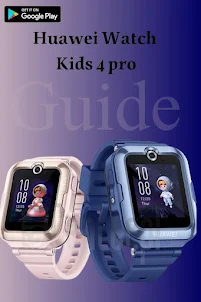Huawei Watch Kids 4 pro Guide