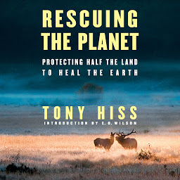Icon image Rescuing the Planet: Protecting Half the Land to Heal the Earth