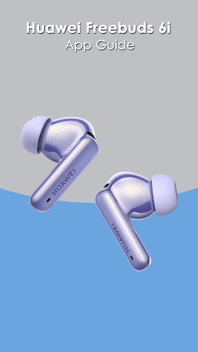 HUAWEI FreeBuds 6i App Guide