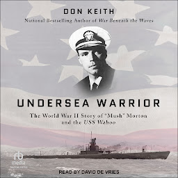 Icon image Undersea Warrior: The World War II Story of "Mush" Morton and the USS Wahoo