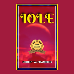 Icon image IOLE: Popular Books by ROBERT W. CHAMBERS : All times Bestseller Demanding Books