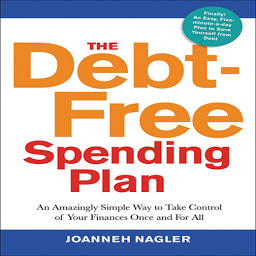 Icon image The Debt-Free Spending Plan: An Amazingly Simple Way to Take Control of Your Finances Once and For All