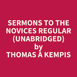 Icon image Sermons to the Novices Regular (Unabridged): optional