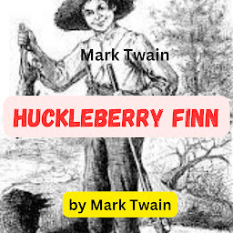 Icon image Mark Twain: The Adventures of Huckleberry Finn