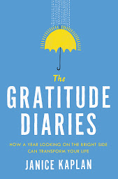 Icon image The Gratitude Diaries: How a Year Looking on the Bright Side Can Transform Your Life