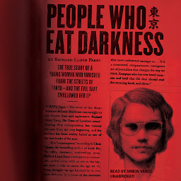 Simge resmi People Who Eat Darkness: The True Story of a Young Woman Who Vanished from the Streets of Tokyo—and the Evil That Swallowed Her Up